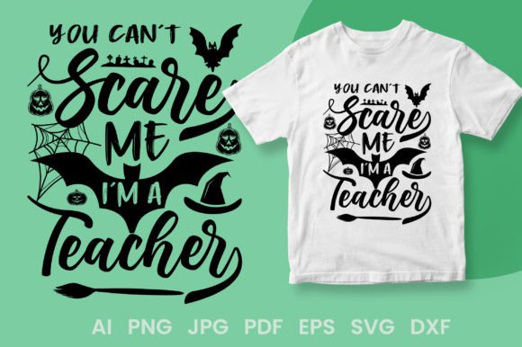 You Can’t Scare Me I’m a Teacher Graphic Design Asset